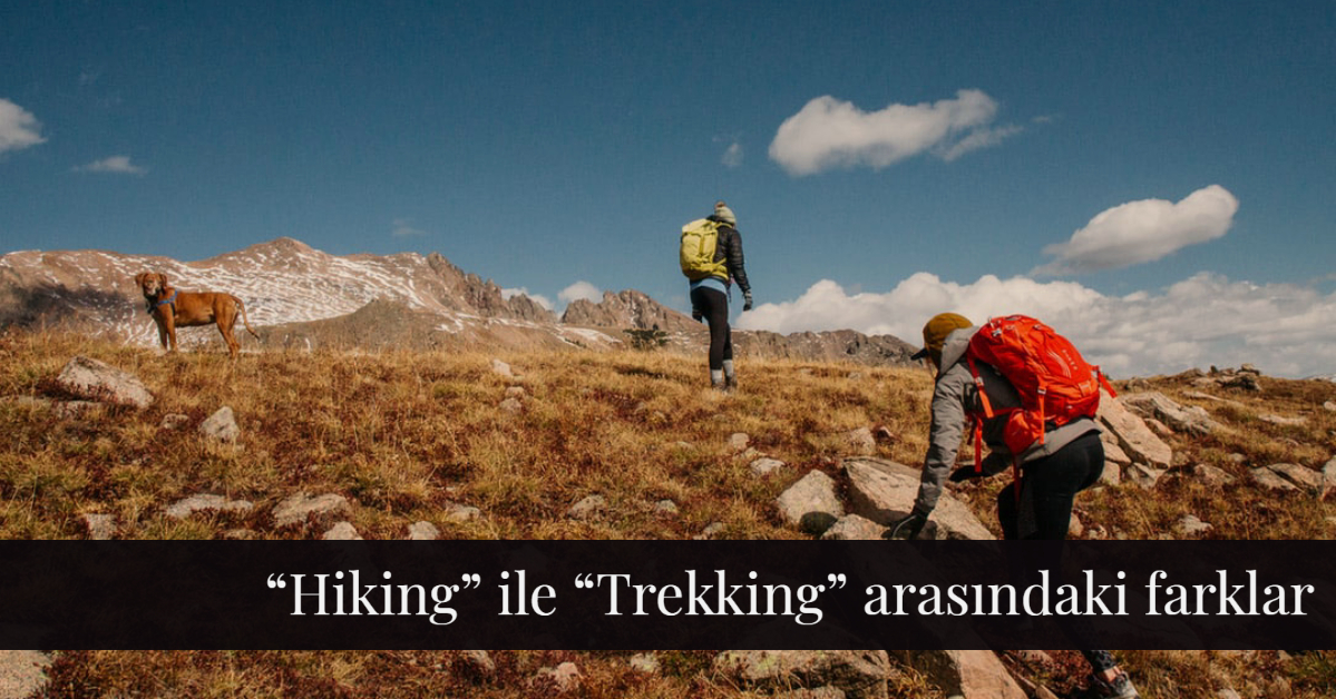Hiking ve Trekking Farkı